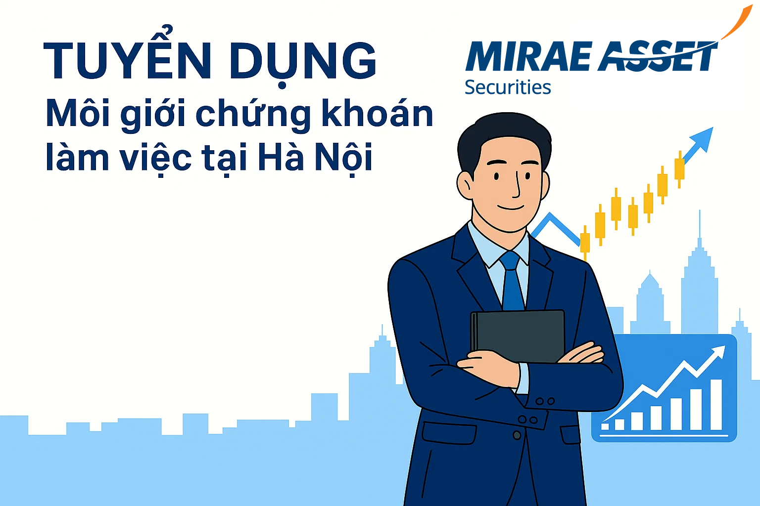 Việc làm môi giới chứng khoán tại Hà Nội tại Mirae Asset – Chi nhánh Thăng Long